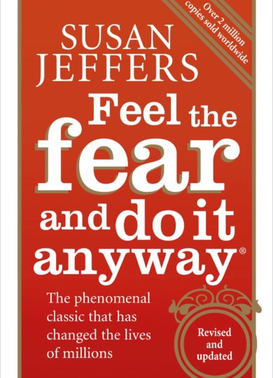 Feel the fear and to it anyway